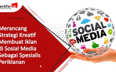 Merancang Strategi Kreatif Membuat Iklan di Sosial Media Sebagai Spesialis Periklanan
