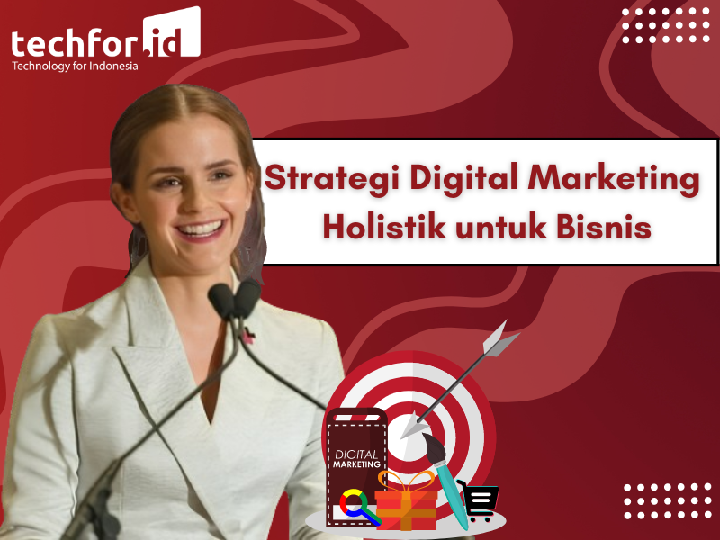 Strategi Digital Marketing Holistik untuk Bisnis